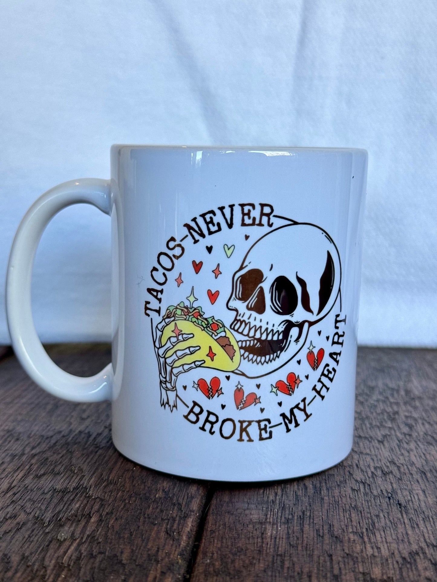 Tacos Never Broke My Heart Coffee Mug