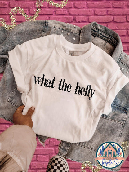 What the Helly T-Shirt | Funny Bella Canvas Tee | Sarcastic Saying Shirt | Sassy Graphic Tee | Unisex Softstyle Tee | Gift for Her or Him