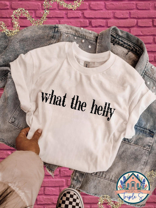 What the Helly T-Shirt | Funny Bella Canvas Tee | Sarcastic Saying Shirt | Sassy Graphic Tee | Unisex Softstyle Tee | Gift for Her or Him